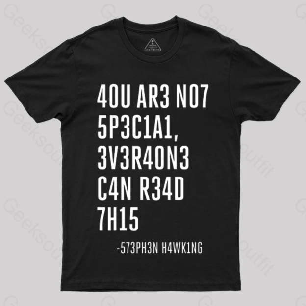 Everyone Can Read This A You Are Not Special T-Shirt Black / S