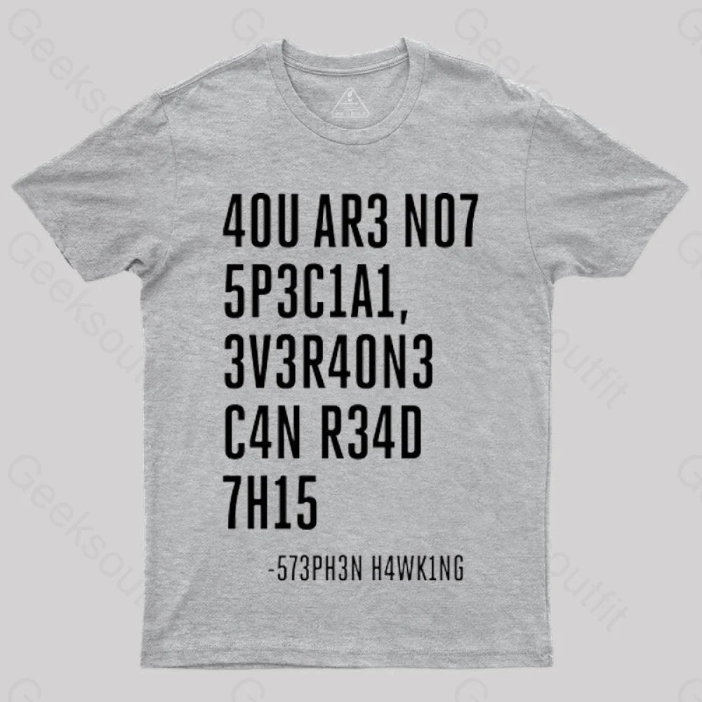 Everyone Can Read This A You Are Not Special T-Shirt Grey / S