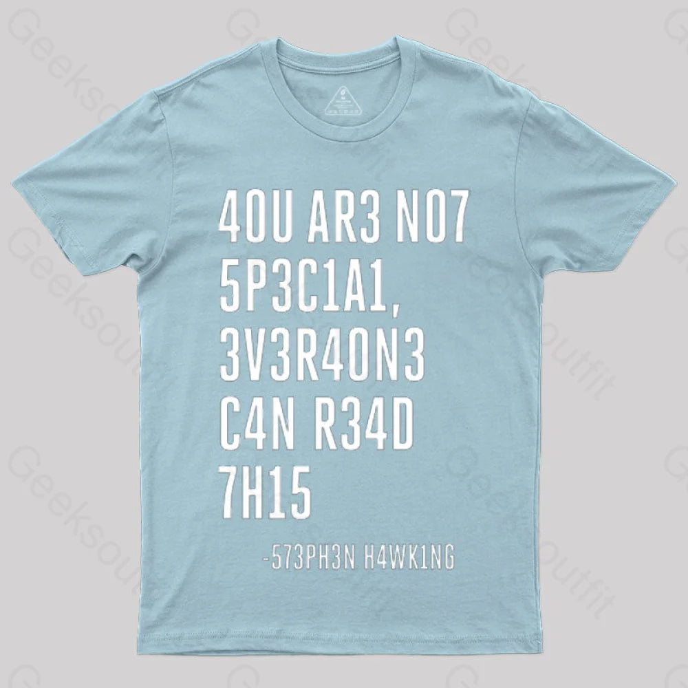 Everyone Can Read This A You Are Not Special T-Shirt Light Blue / S