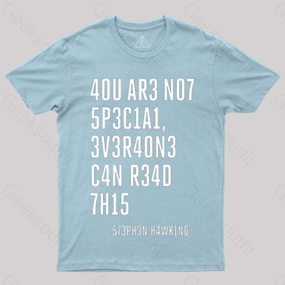 Everyone Can Read This A You Are Not Special T-Shirt Light Blue / S