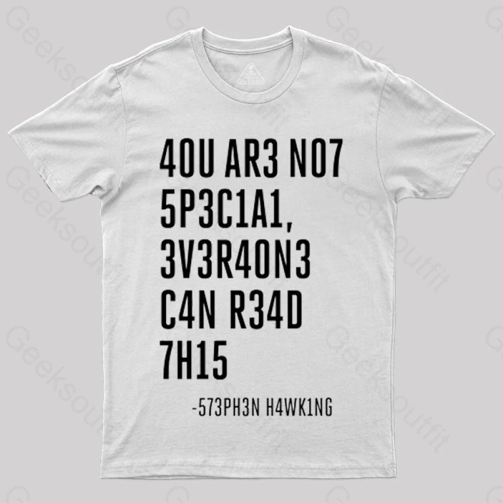 Everyone Can Read This A You Are Not Special T-Shirt White / S