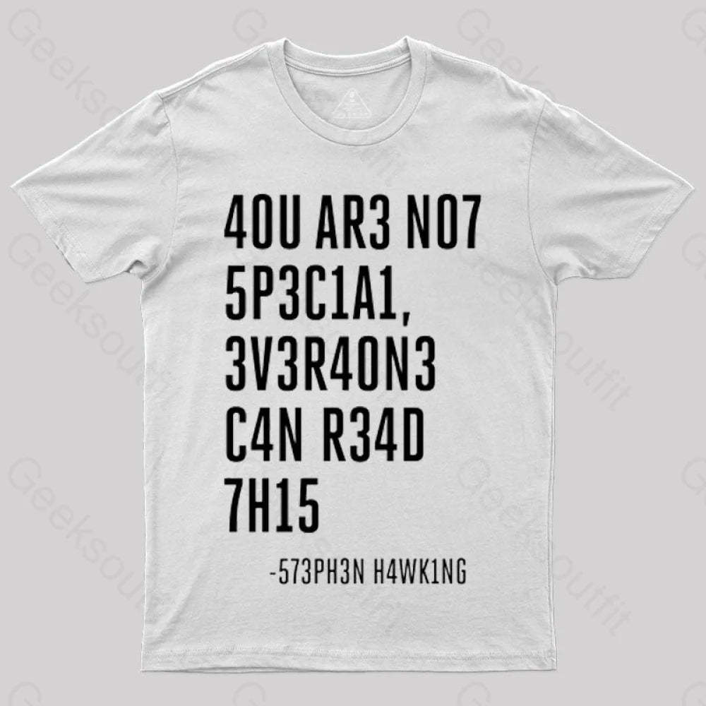 Everyone Can Read This A You Are Not Special T-Shirt White / S