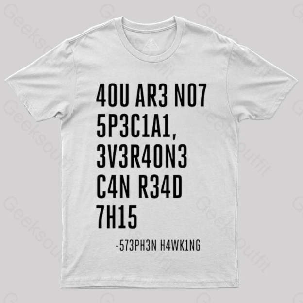 Everyone Can Read This A You Are Not Special T-Shirt White / S
