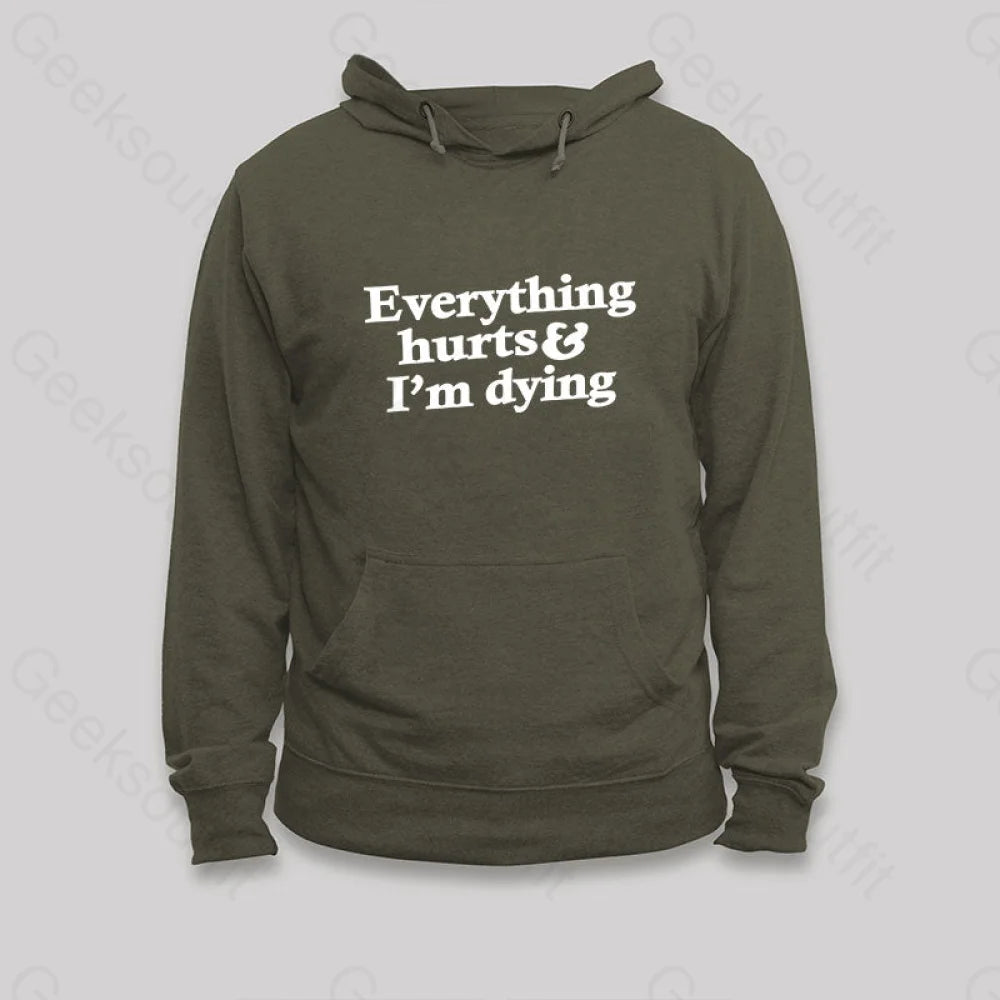 Everything Hurts And I¡¯m Dying Hoodie Army Green / S