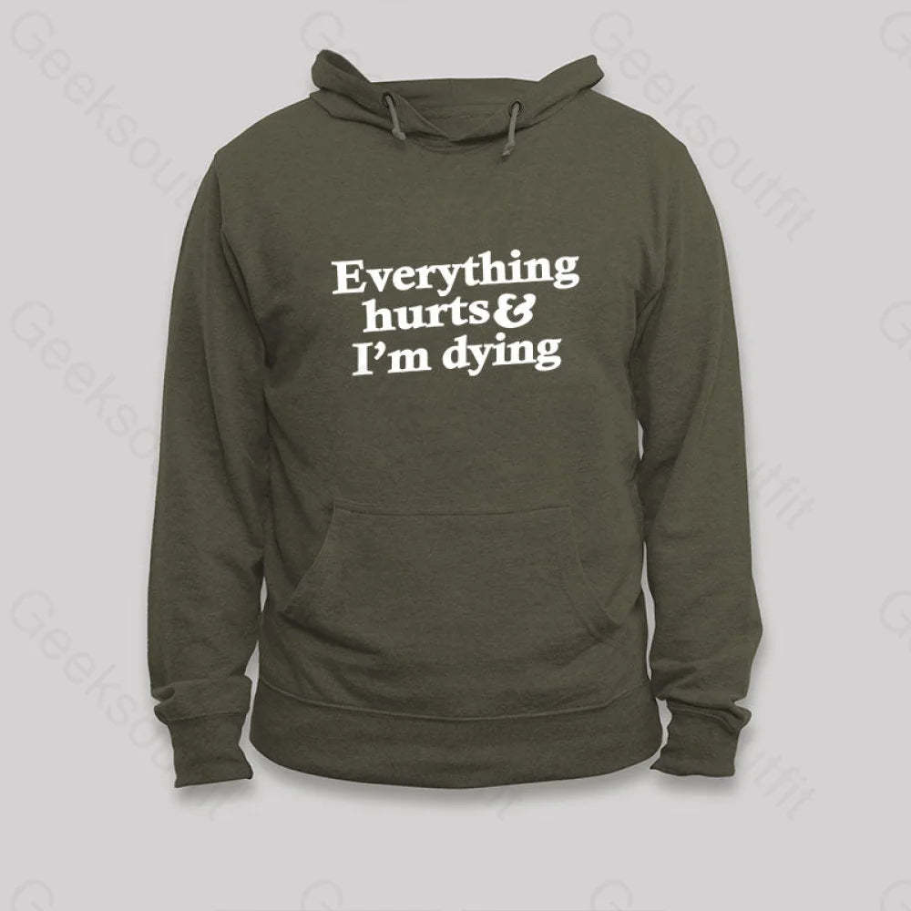 Everything Hurts And I¡¯m Dying Hoodie Army Green / S