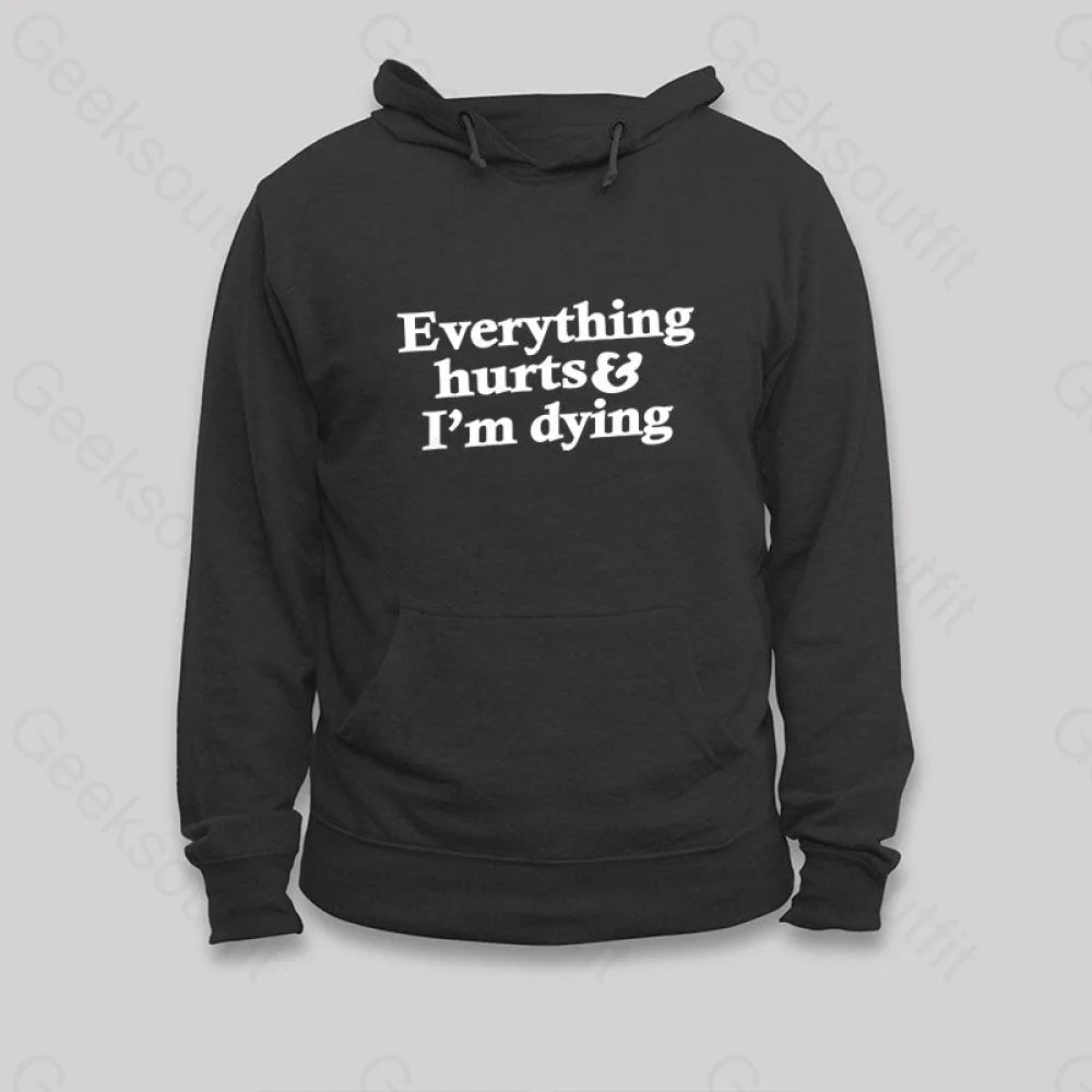 Everything Hurts And I¡¯m Dying Hoodie Black / S