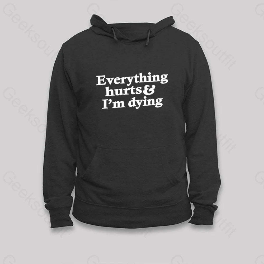 Everything Hurts And I¡¯m Dying Hoodie Black / S