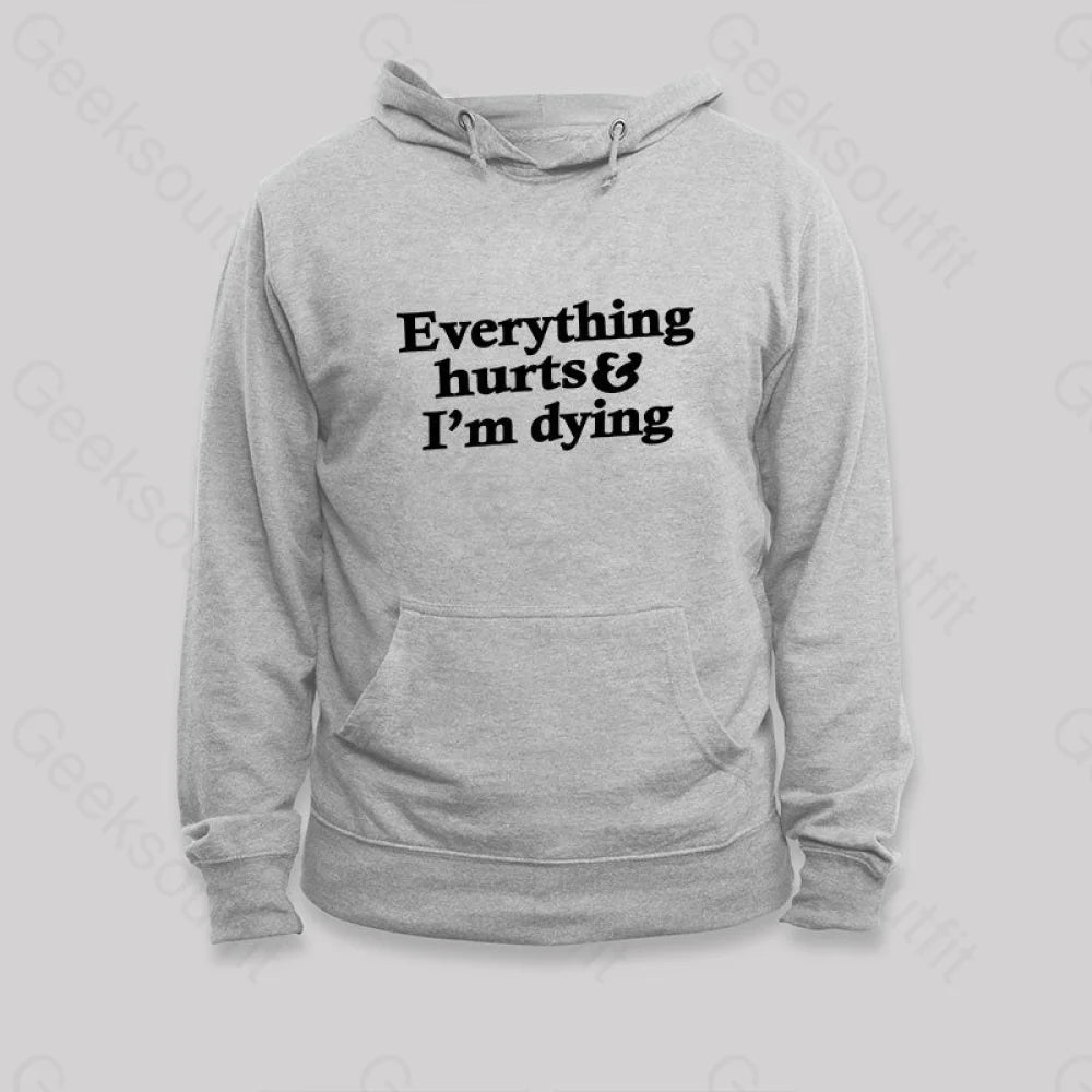 Everything Hurts And I¡¯m Dying Hoodie Grey / S