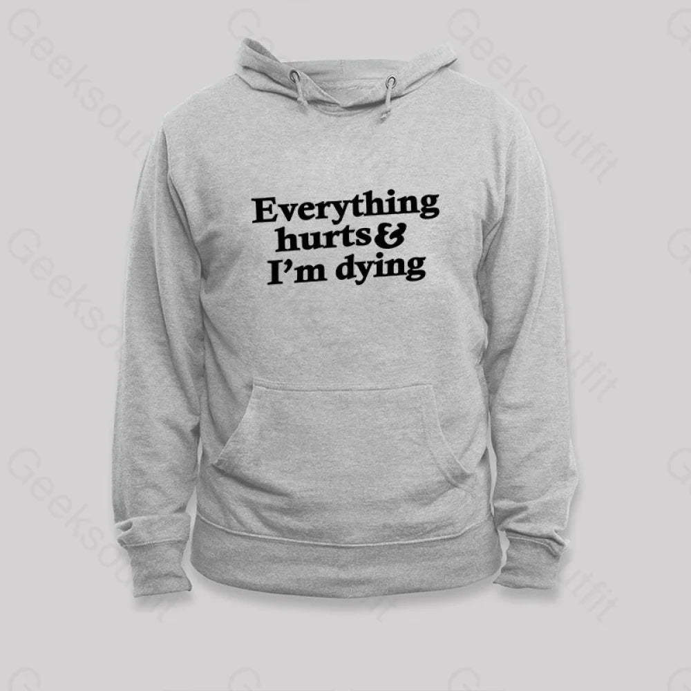 Everything Hurts And I¡¯m Dying Hoodie Grey / S