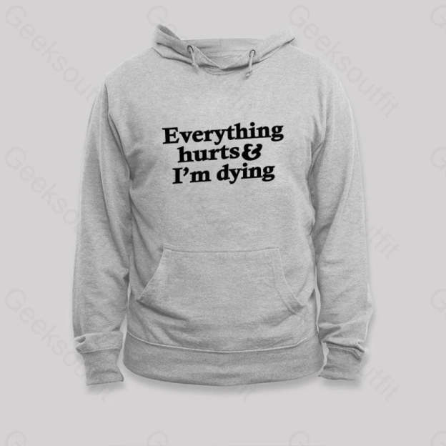 Everything Hurts And I¡¯m Dying Hoodie Grey / S