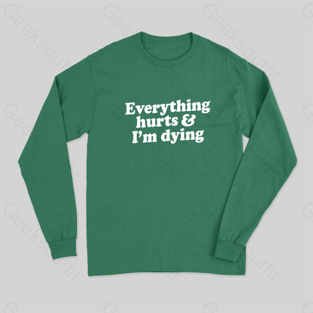 Everything Hurts And I?��m Dying Long Sleeve T-Shirt Green / S
