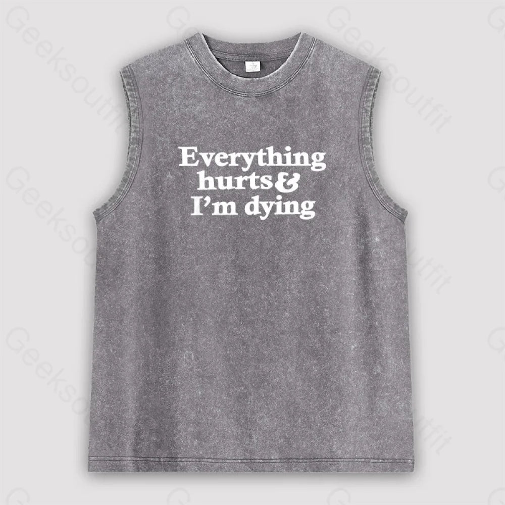 Everything Hurts And I’m Dying Unisex Washed Tank Grey / S
