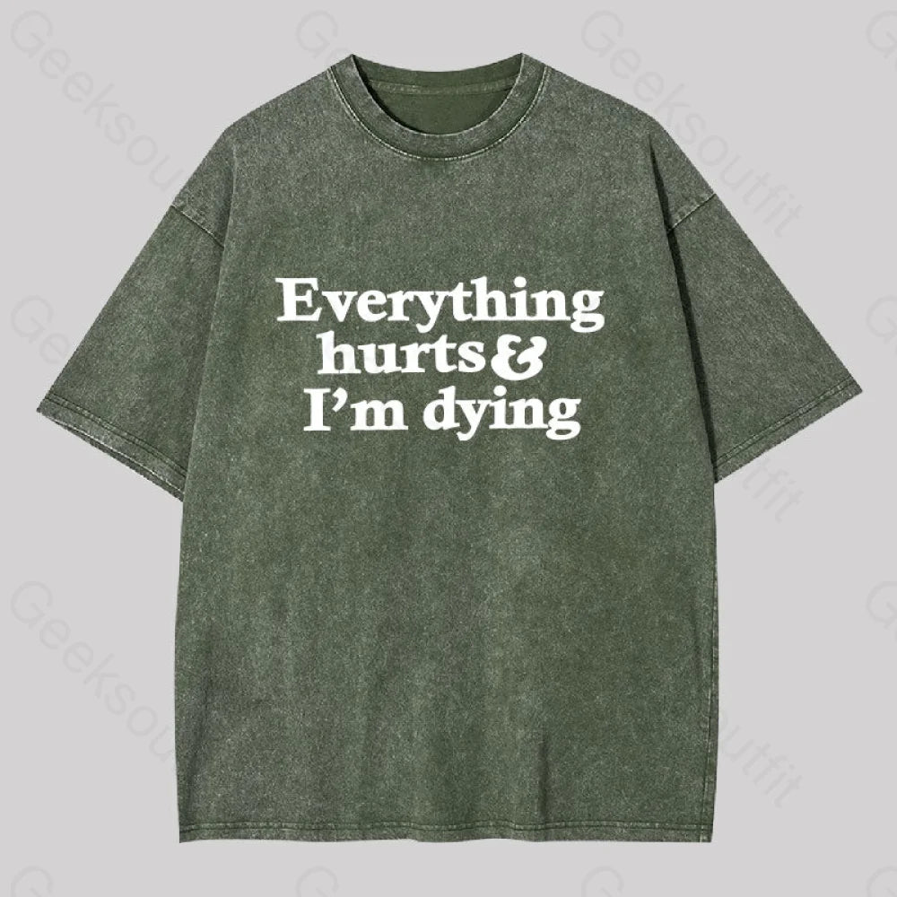 Everything Hurts And I?��m Dying Washed T-Shirt Army Green / S