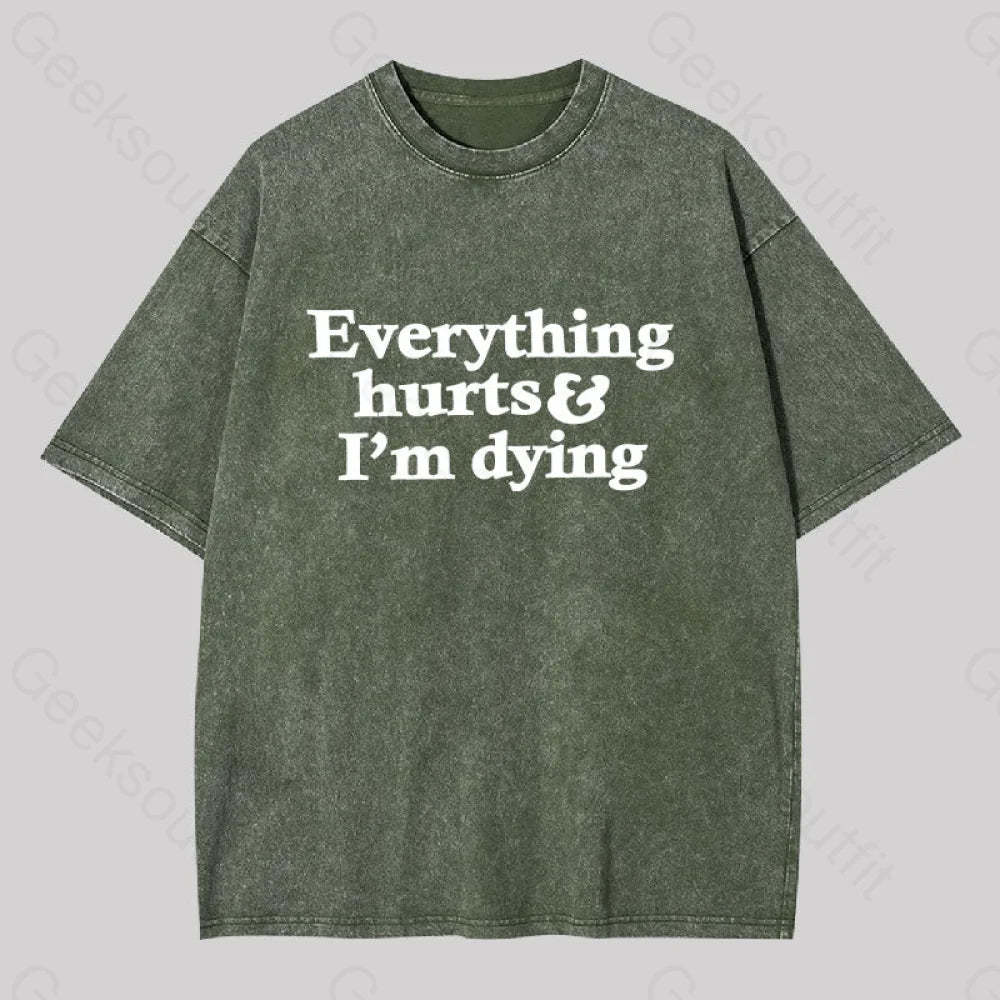 Everything Hurts And I?��m Dying Washed T-Shirt Army Green / S