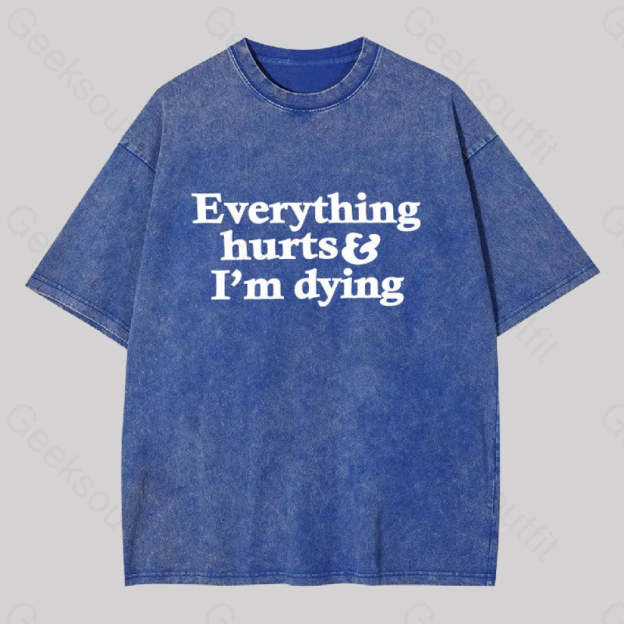 Everything Hurts And I?��m Dying Washed T-Shirt Blue / S