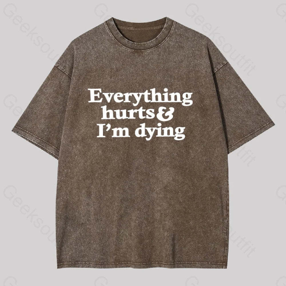 Everything Hurts And I?��m Dying Washed T-Shirt Coffee / S