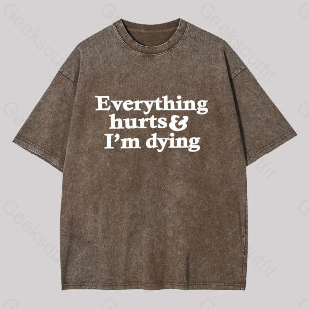 Everything Hurts And I?��m Dying Washed T-Shirt Coffee / S