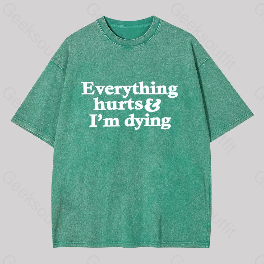 Everything Hurts And I?��m Dying Washed T-Shirt Grass Green / S