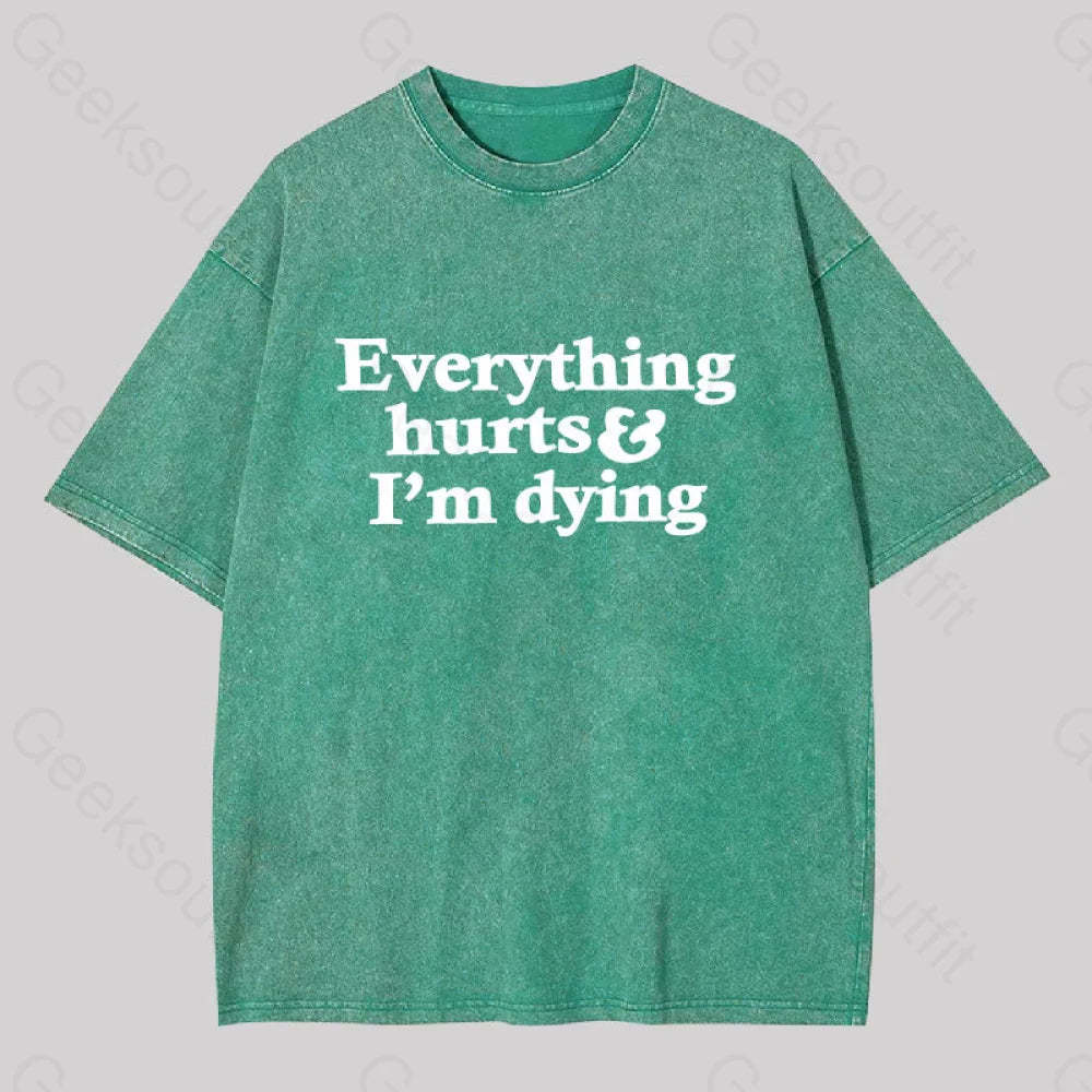 Everything Hurts And I?��m Dying Washed T-Shirt Grass Green / S