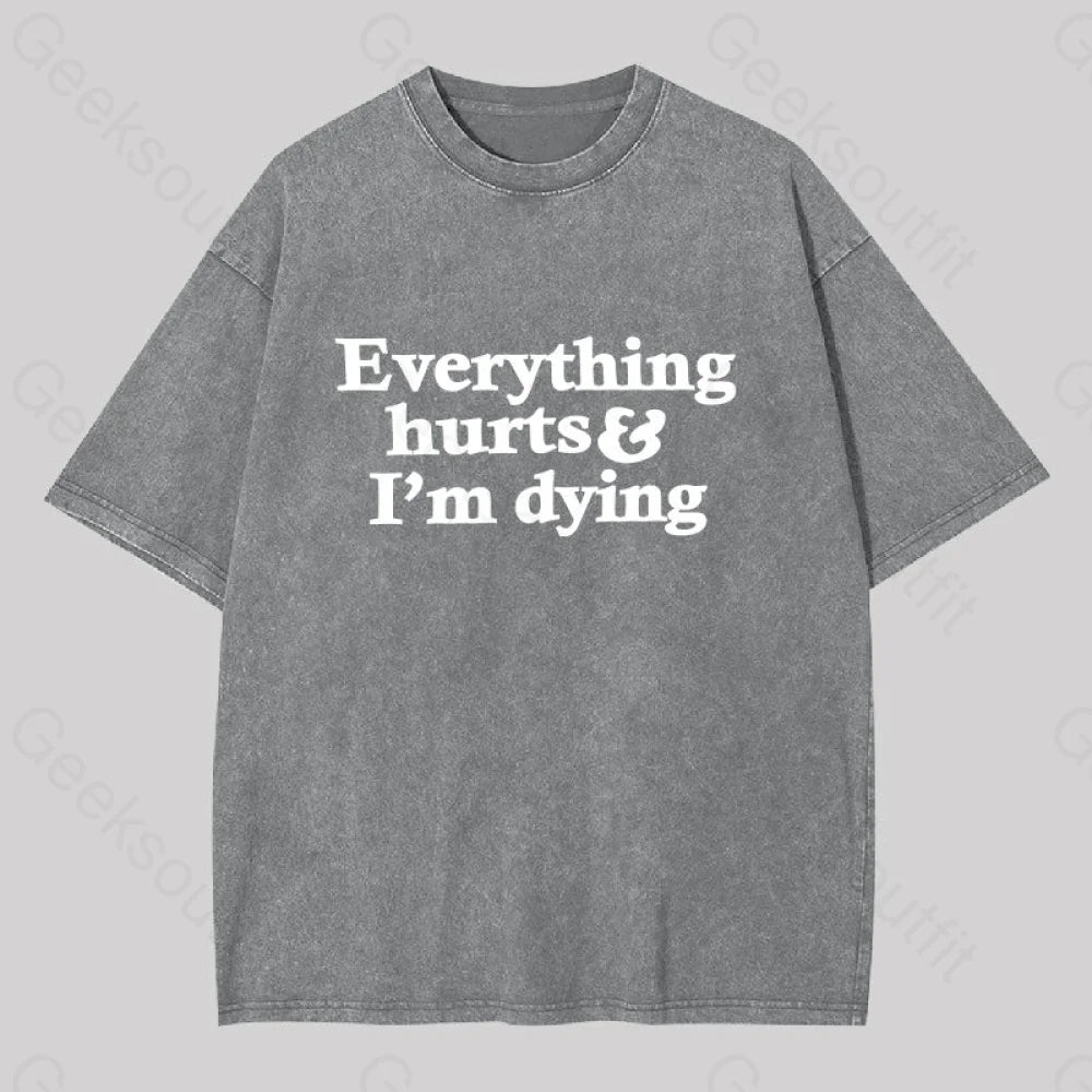 Everything Hurts And I?��m Dying Washed T-Shirt Grey / S