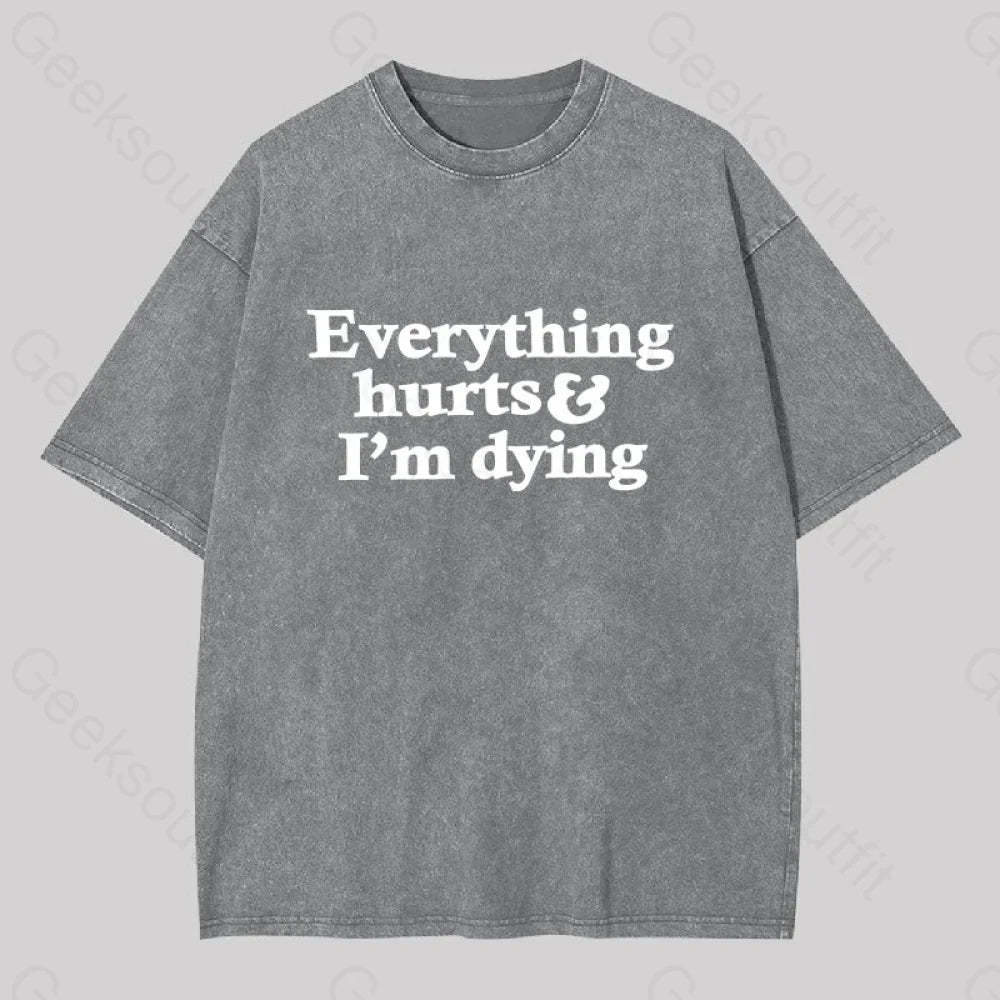 Everything Hurts And I?��m Dying Washed T-Shirt Grey / S