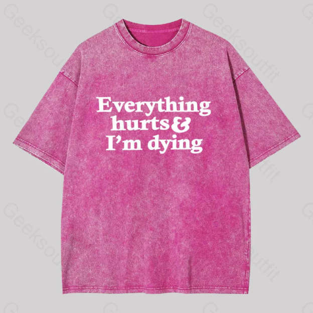 Everything Hurts And I?��m Dying Washed T-Shirt Rose Red / S