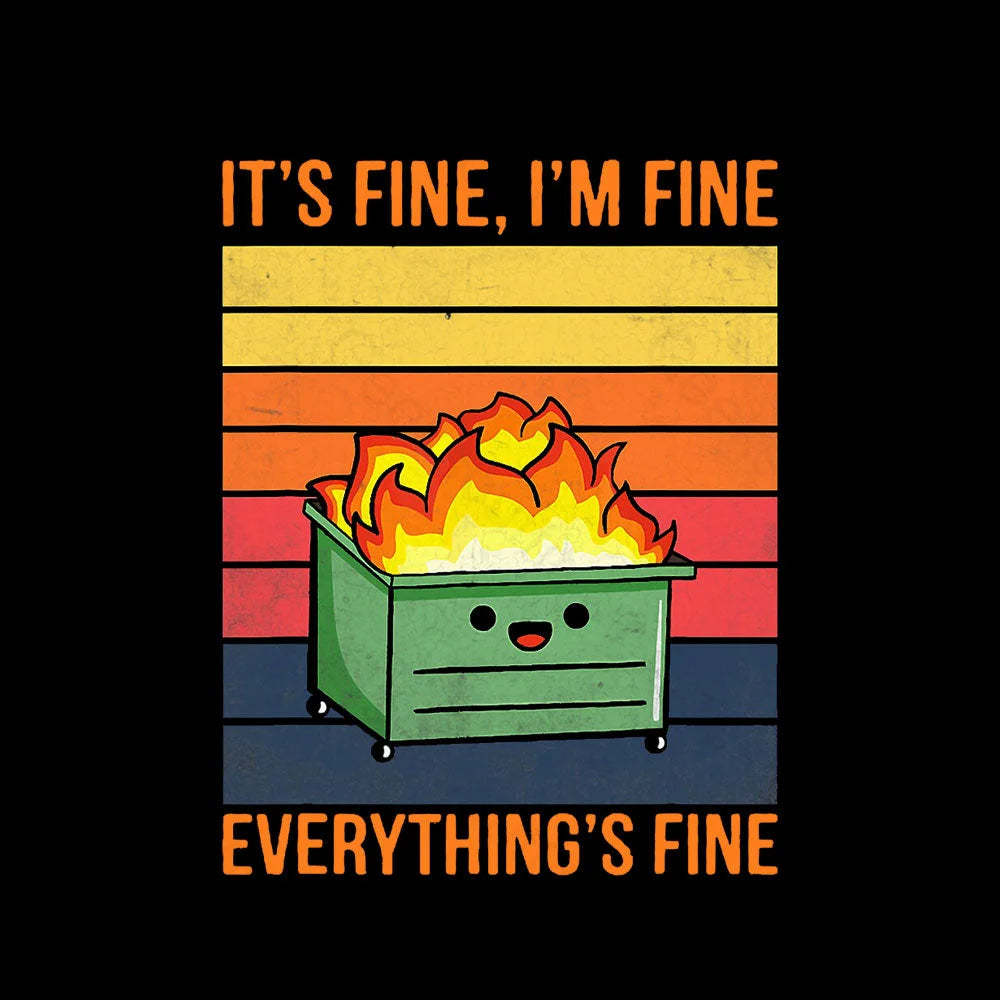 Everything Is Fine Geek T-Shirt