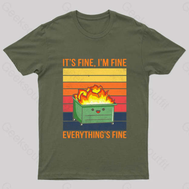 Everything Is Fine Geek T-Shirt Army Green / S