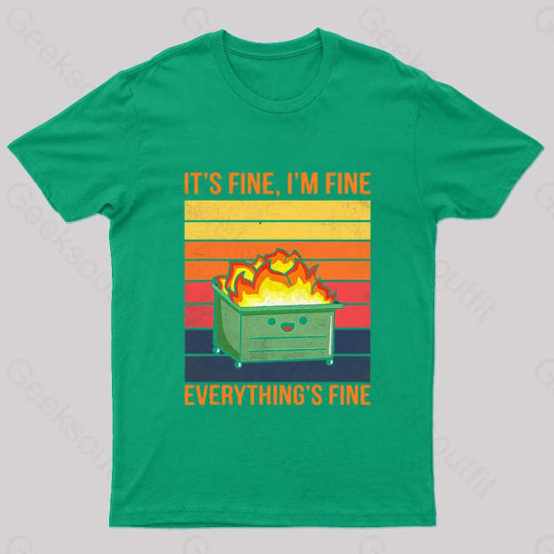 Everything Is Fine Geek T-Shirt Green / S