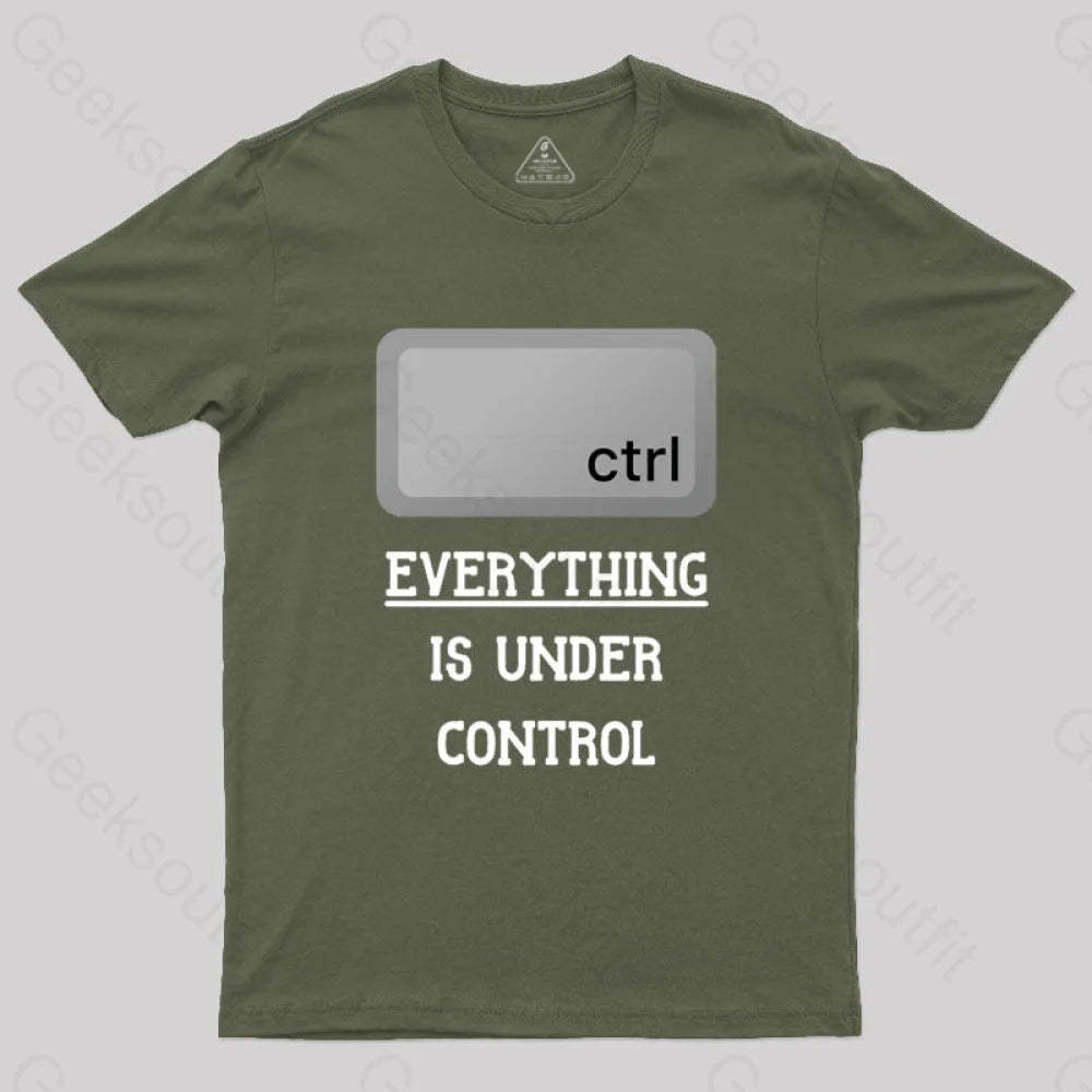 Everything Is Under Ctrl Geek T-Shirt Army Green / S