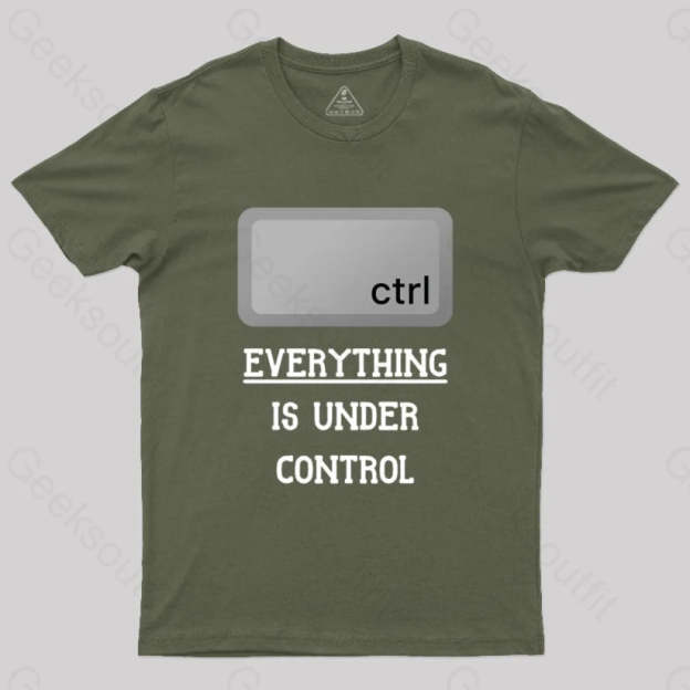 Everything Is Under Ctrl Geek T-Shirt Army Green / S