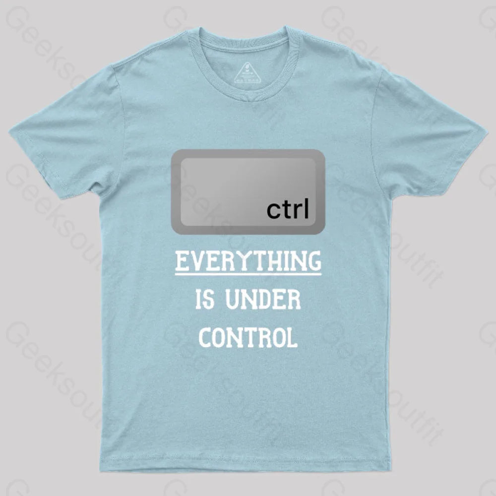 Everything Is Under Ctrl Geek T-Shirt Light Blue / S