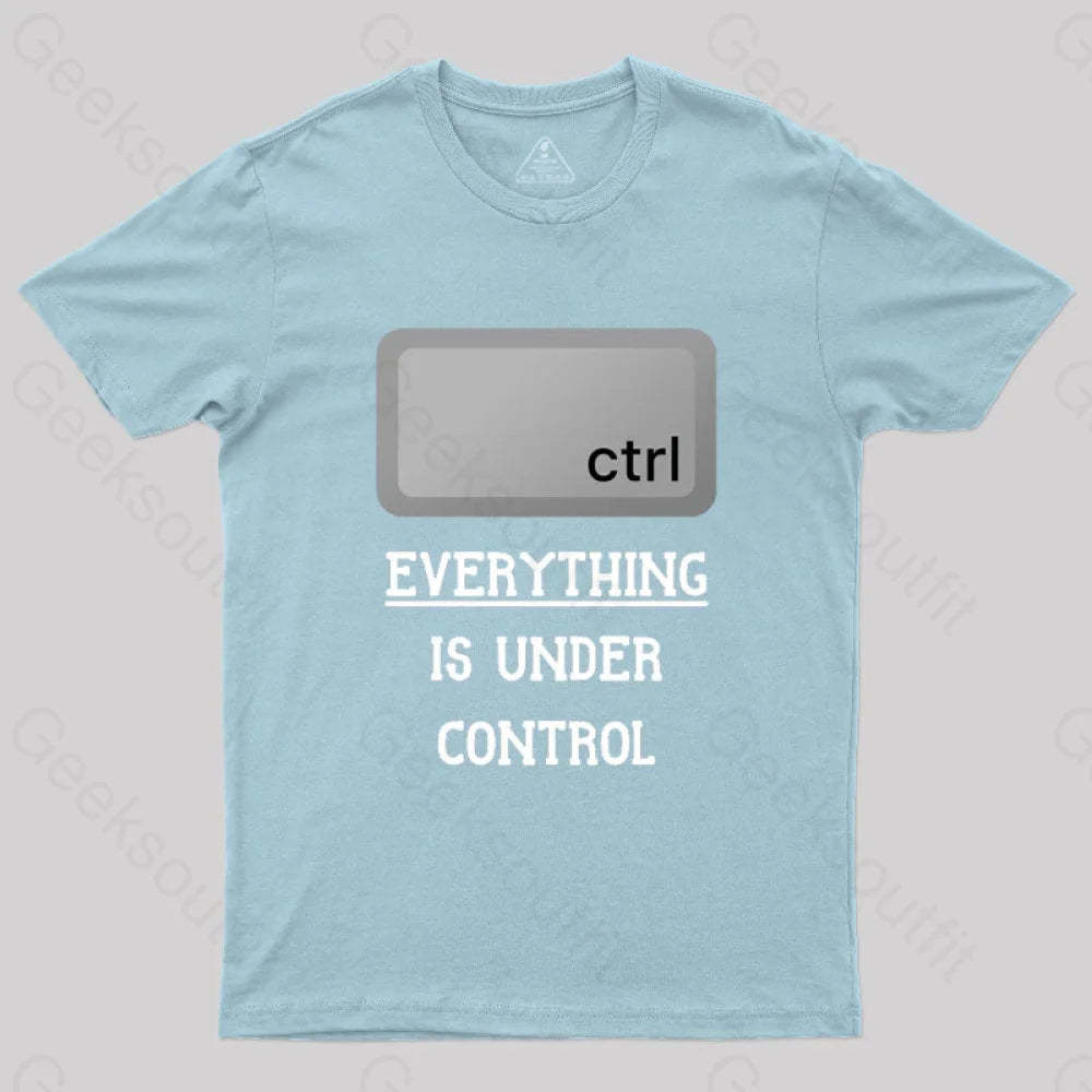 Everything Is Under Ctrl Geek T-Shirt Light Blue / S