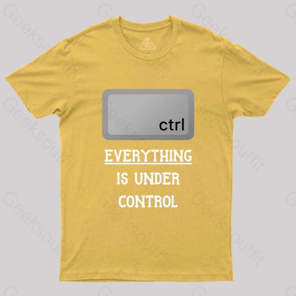 Everything Is Under Ctrl Geek T-Shirt Yellow / S
