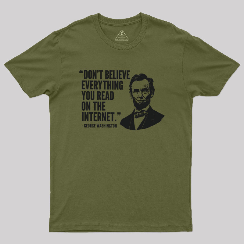 Don't Believe Everything You Read On The Internet Geek T-Shirt