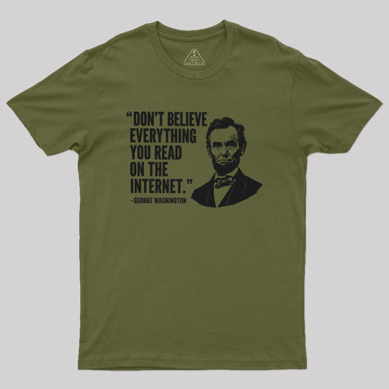 Don't Believe Everything You Read On The Internet Geek T-Shirt