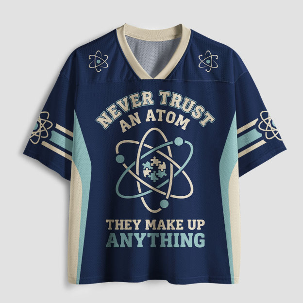 Never Trust An Atom Geek Mesh Jersey