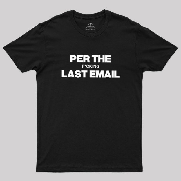 Per My Last Email Geek T-Shirt