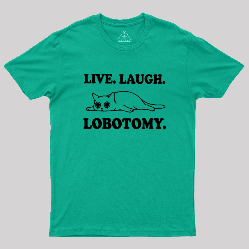 Live Laugh Lobotomy Flat Cat Graphic Geek T-Shirt