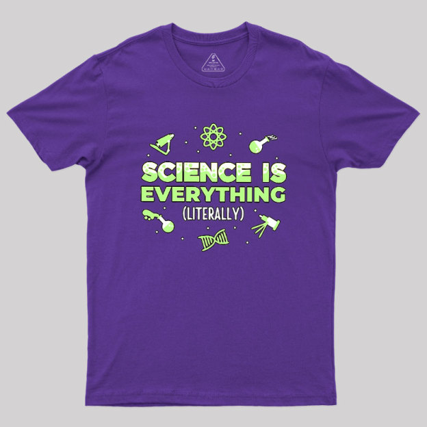 Science Is Everything Geek T-Shirt
