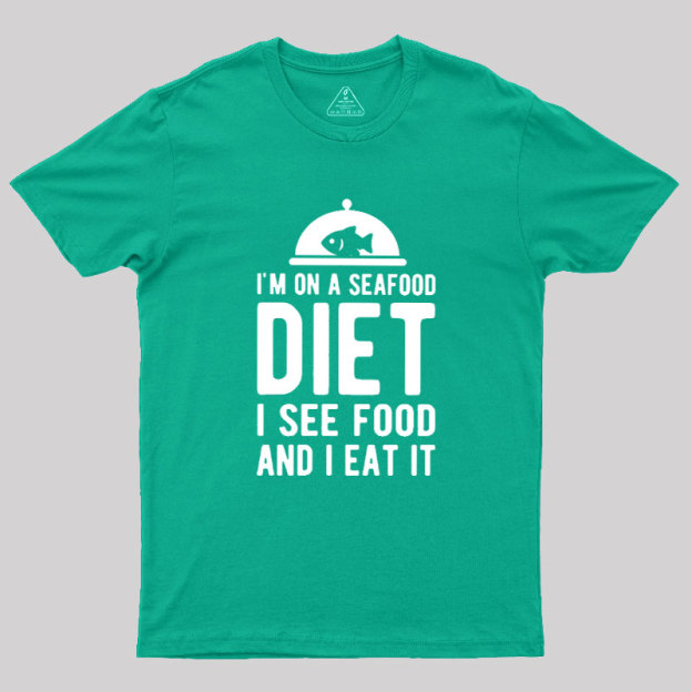 Im On A Seafood Diet Geek T-Shirt