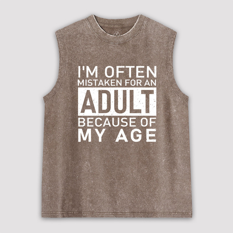 I'm Often Mistaken For An Adult Because Of My Age Unisex Washed Tank