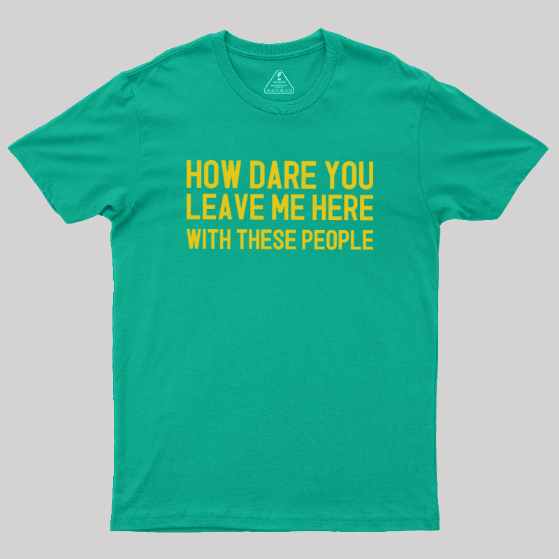 Left With These People Geek T-Shirt