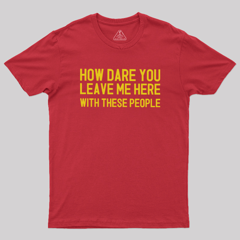 Left With These People Geek T-Shirt