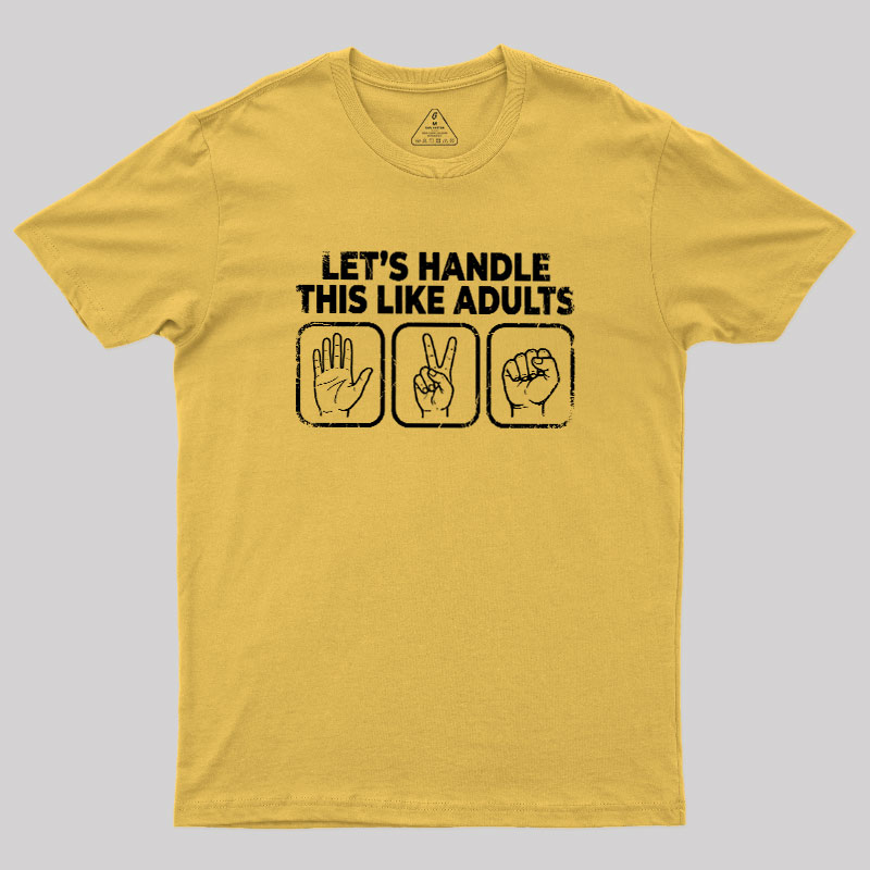 Let’s Handle This Like Adults Geek T-Shirt
