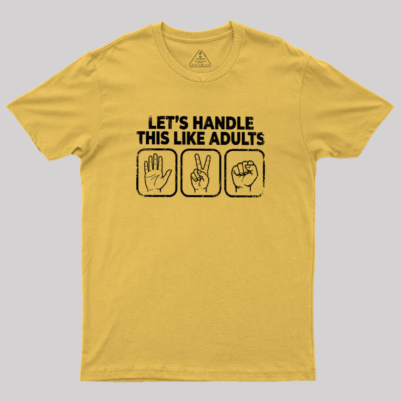 Let’s Handle This Like Adults Geek T-Shirt