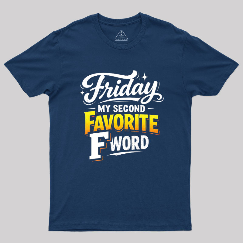 Friday My Second Favorite F Word Geek T-Shirt