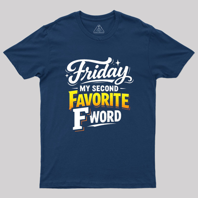 Friday My Second Favorite F Word Geek T-Shirt