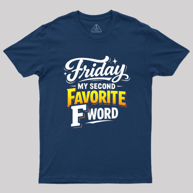 Friday My Second Favorite F Word Geek T-Shirt