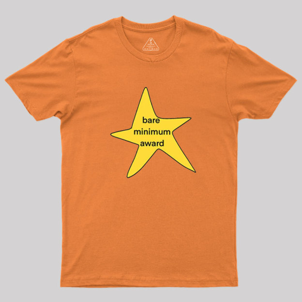 Bare Minimum Award? Geek T-Shirt